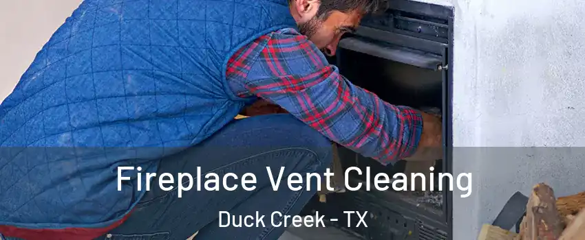Fireplace Vent Cleaning Duck Creek - TX