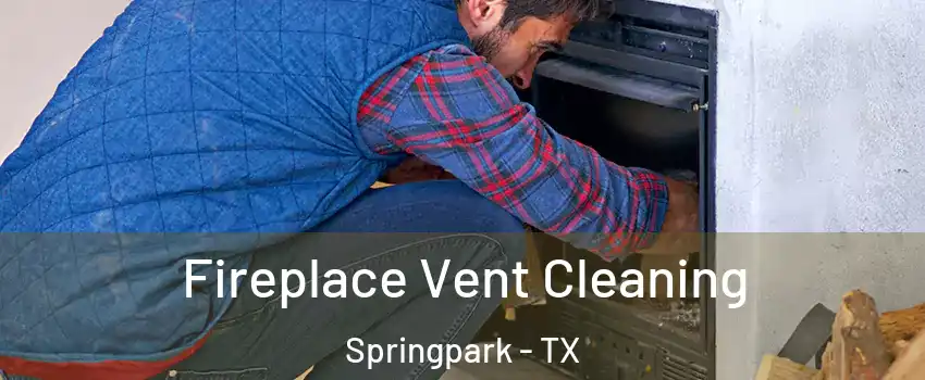Fireplace Vent Cleaning Springpark - TX