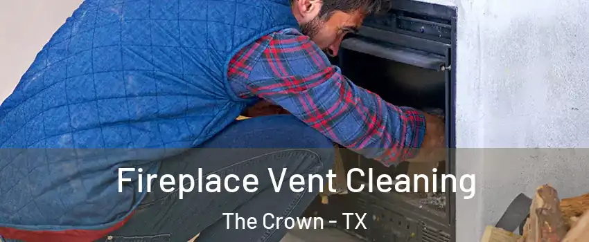 Fireplace Vent Cleaning The Crown - TX