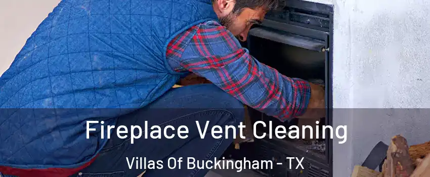 Fireplace Vent Cleaning Villas Of Buckingham - TX