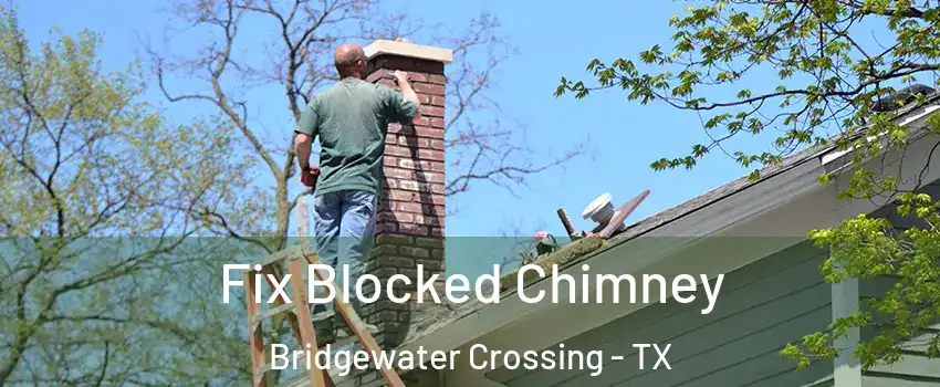 Fix Blocked Chimney Bridgewater Crossing - TX