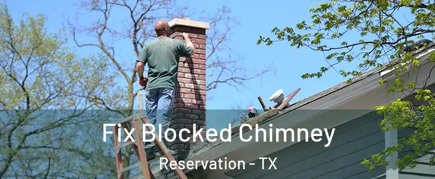 Fix Blocked Chimney Reservation - TX