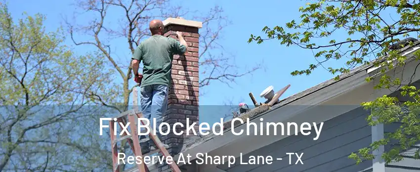 Fix Blocked Chimney Reserve At Sharp Lane - TX