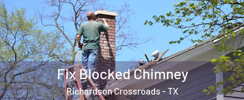 Fix Blocked Chimney Richardson Crossroads - TX