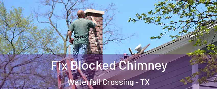 Fix Blocked Chimney Waterfall Crossing - TX