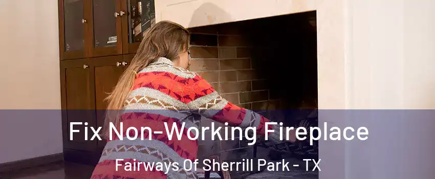 Fix Non-Working Fireplace Fairways Of Sherrill Park - TX