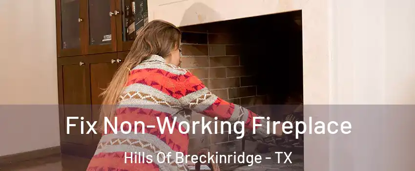 Fix Non-Working Fireplace Hills Of Breckinridge - TX