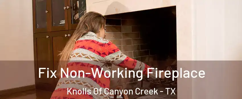 Fix Non-Working Fireplace Knolls Of Canyon Creek - TX