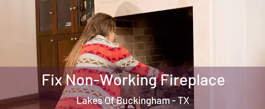 Fix Non-Working Fireplace Lakes Of Buckingham - TX