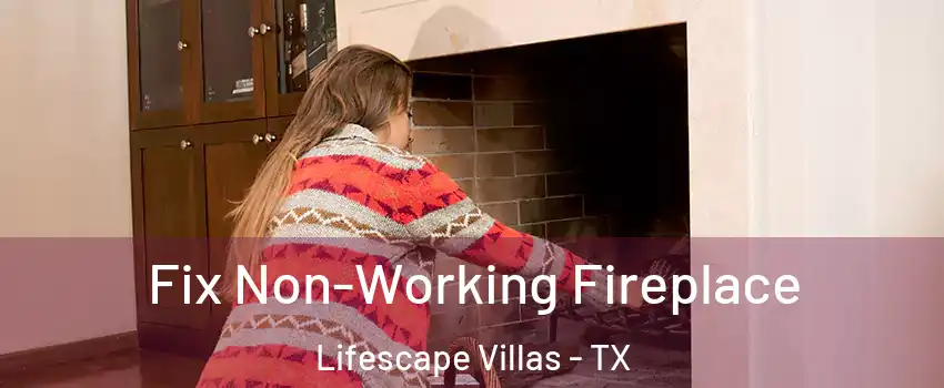 Fix Non-Working Fireplace Lifescape Villas - TX
