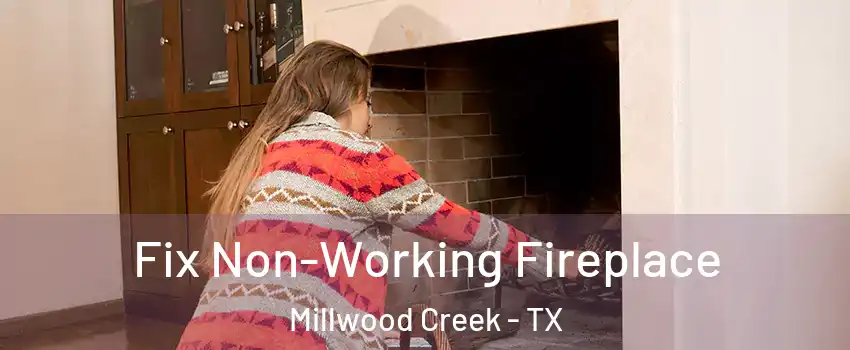 Fix Non-Working Fireplace Millwood Creek - TX