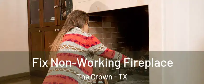 Fix Non-Working Fireplace The Crown - TX