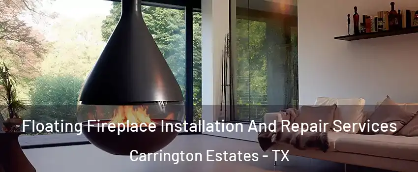 Floating Fireplace Installation And Repair Services Carrington Estates - TX