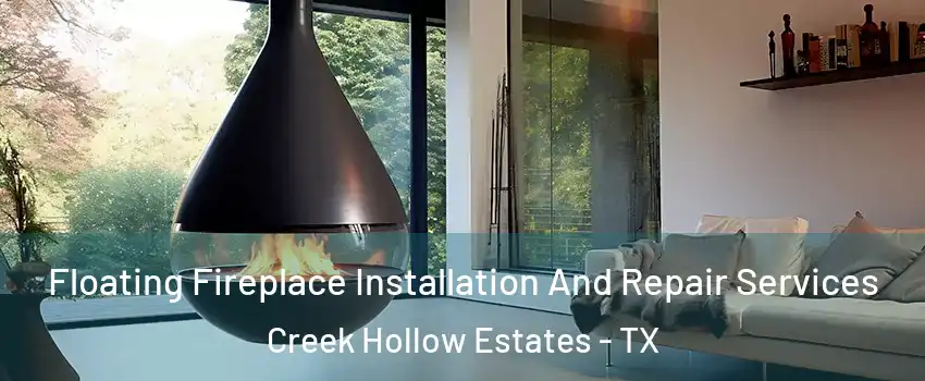 Floating Fireplace Installation And Repair Services Creek Hollow Estates - TX