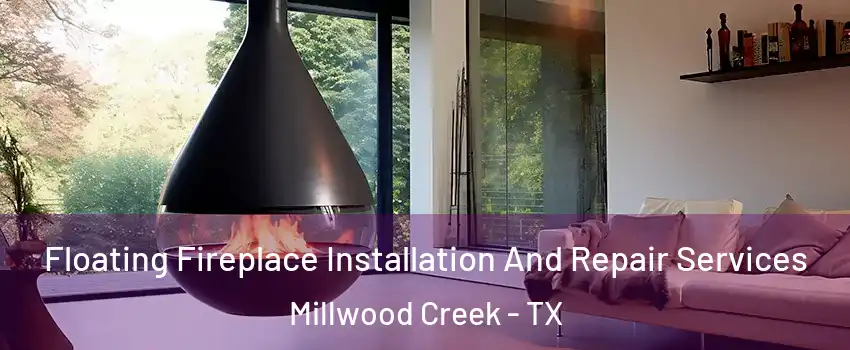 Floating Fireplace Installation And Repair Services Millwood Creek - TX