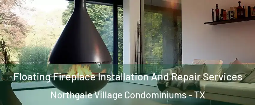 Floating Fireplace Installation And Repair Services Northgale Village Condominiums - TX
