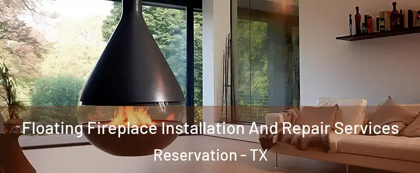Floating Fireplace Installation And Repair Services Reservation - TX