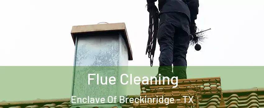 Flue Cleaning Enclave Of Breckinridge - TX