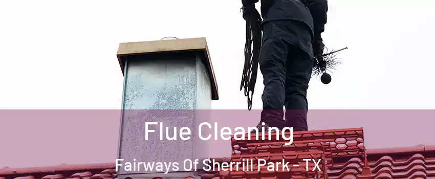 Flue Cleaning Fairways Of Sherrill Park - TX