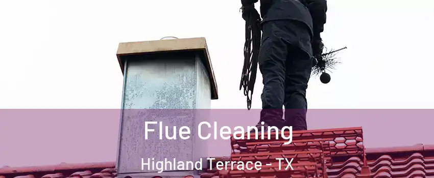 Flue Cleaning Highland Terrace - TX