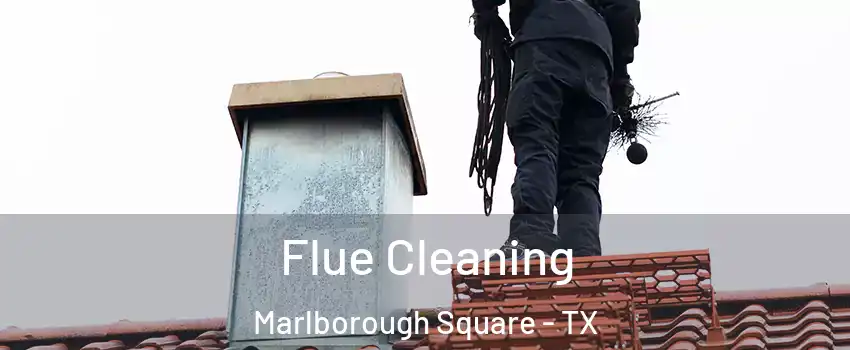 Flue Cleaning Marlborough Square - TX