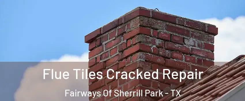 Flue Tiles Cracked Repair Fairways Of Sherrill Park - TX