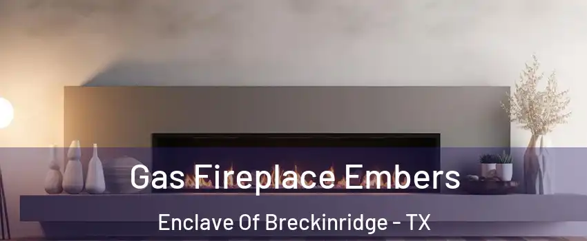 Gas Fireplace Embers Enclave Of Breckinridge - TX