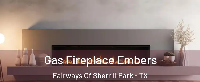 Gas Fireplace Embers Fairways Of Sherrill Park - TX