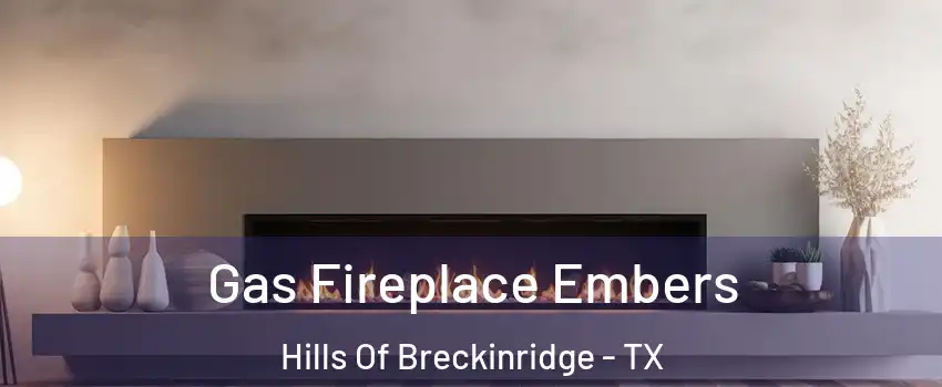 Gas Fireplace Embers Hills Of Breckinridge - TX