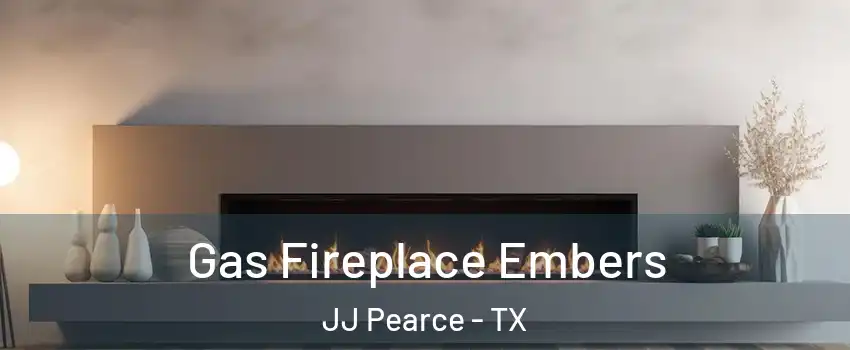 Gas Fireplace Embers JJ Pearce - TX