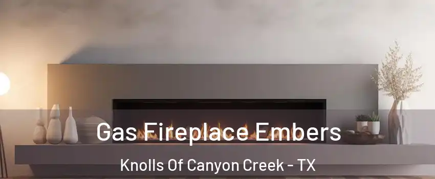 Gas Fireplace Embers Knolls Of Canyon Creek - TX