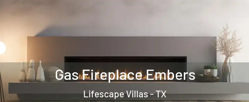 Gas Fireplace Embers Lifescape Villas - TX
