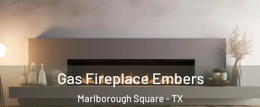 Gas Fireplace Embers Marlborough Square - TX