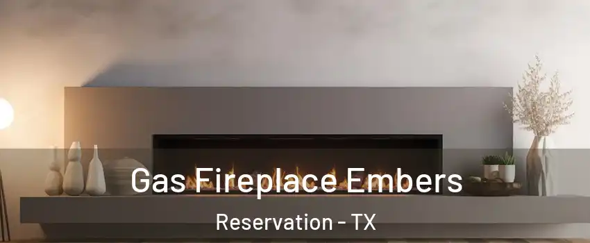 Gas Fireplace Embers Reservation - TX