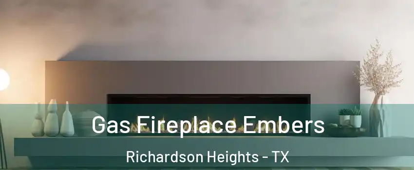 Gas Fireplace Embers Richardson Heights - TX