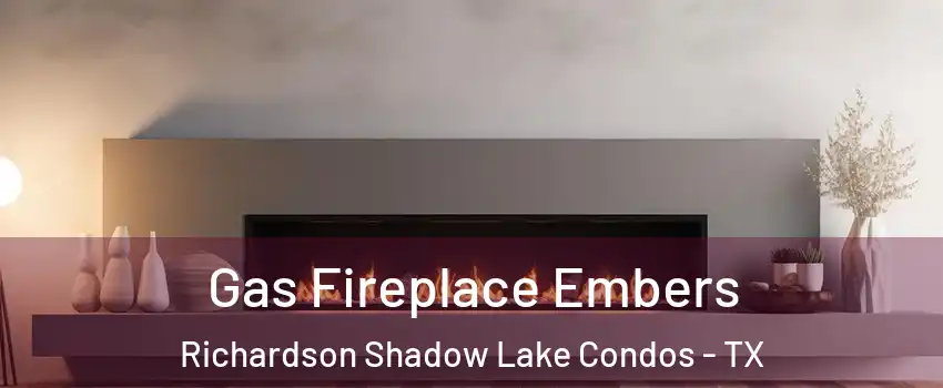 Gas Fireplace Embers Richardson Shadow Lake Condos - TX
