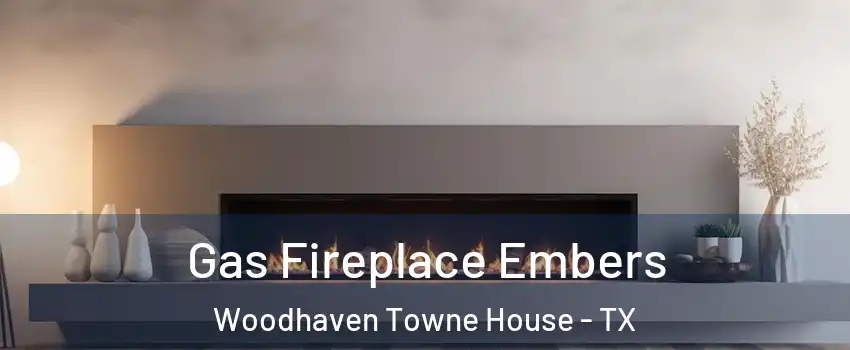 Gas Fireplace Embers Woodhaven Towne House - TX