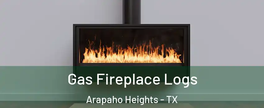 Gas Fireplace Logs Arapaho Heights - TX