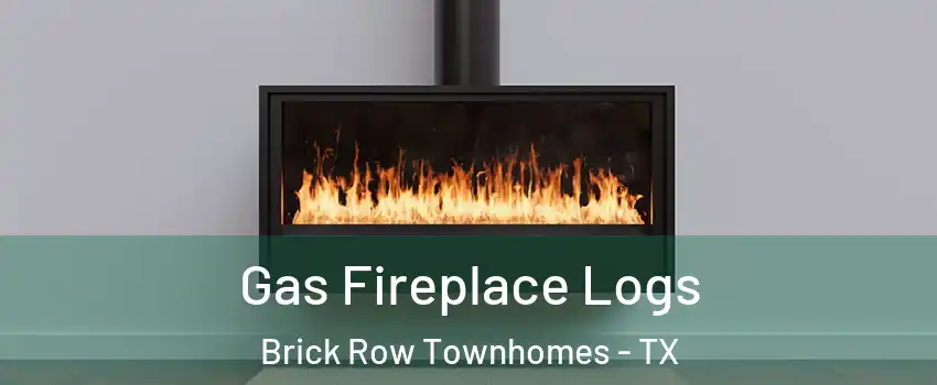 Gas Fireplace Logs Brick Row Townhomes - TX