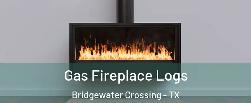 Gas Fireplace Logs Bridgewater Crossing - TX