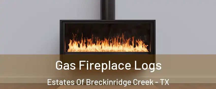 Gas Fireplace Logs Estates Of Breckinridge Creek - TX
