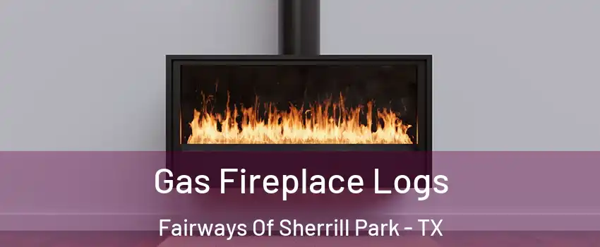Gas Fireplace Logs Fairways Of Sherrill Park - TX