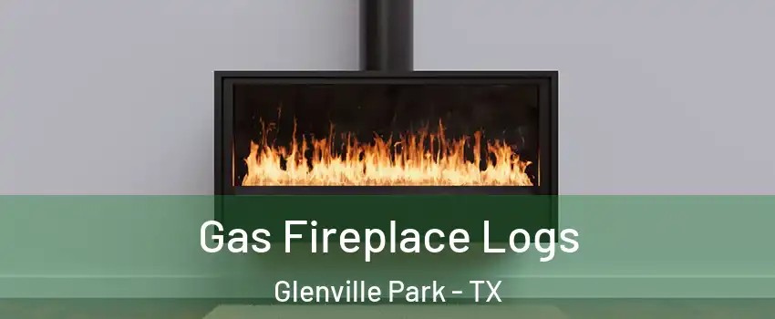 Gas Fireplace Logs Glenville Park - TX