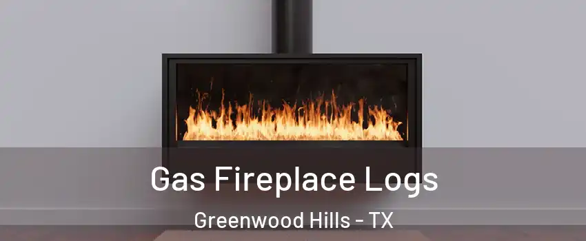 Gas Fireplace Logs Greenwood Hills - TX
