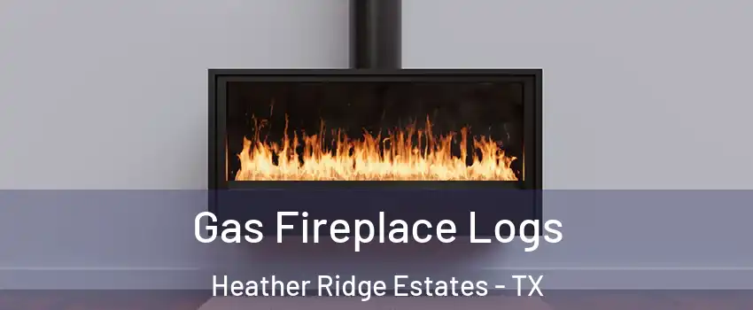Gas Fireplace Logs Heather Ridge Estates - TX