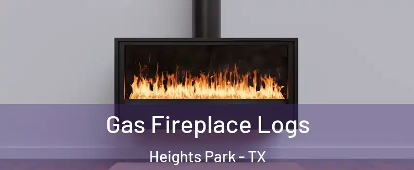 Gas Fireplace Logs Heights Park - TX