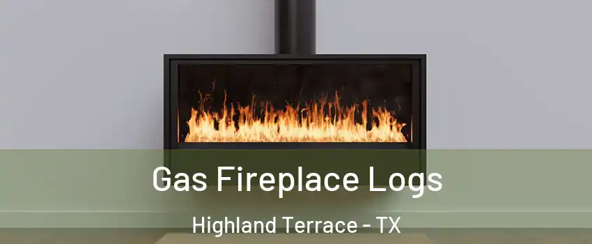 Gas Fireplace Logs Highland Terrace - TX