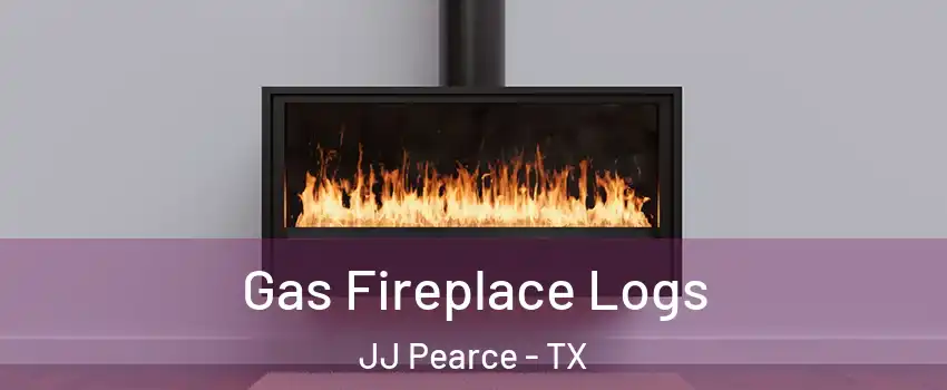 Gas Fireplace Logs JJ Pearce - TX