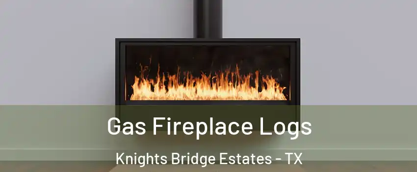 Gas Fireplace Logs Knights Bridge Estates - TX
