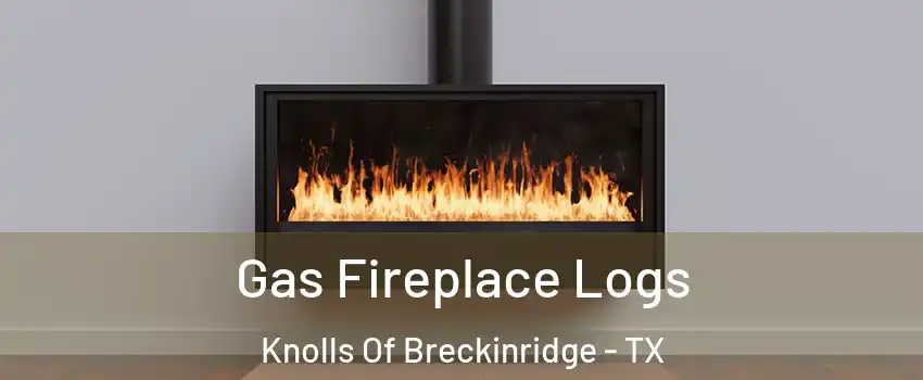 Gas Fireplace Logs Knolls Of Breckinridge - TX